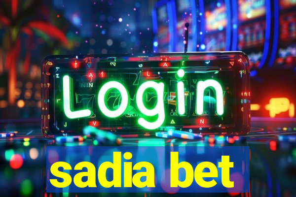 sadia bet